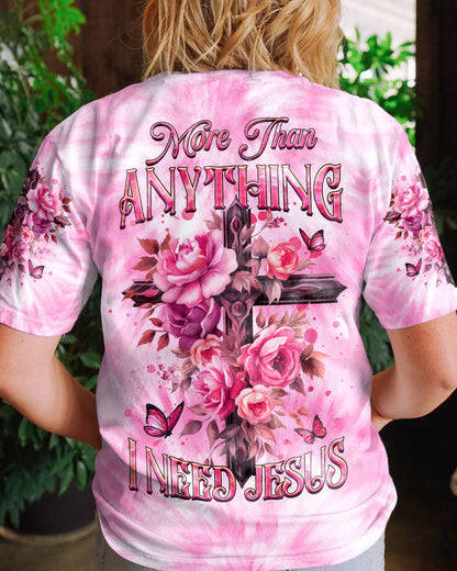 More Than Anything I Need Jesus Women's All Over Print Shirt - Yhhg1007235