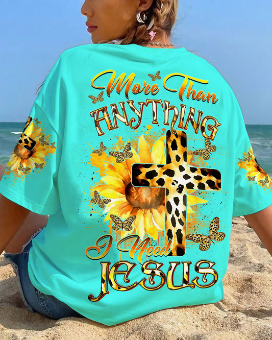 More Than Anything I Need Jesus Women's All Over Print Shirt - Yhdu0707233