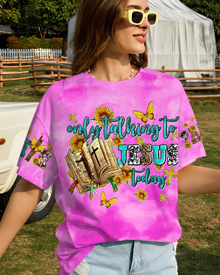 Only Talking To Jesus Today Women's All Over Print Shirt - Tltw1007234