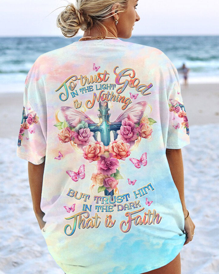 Trust Him In The Dark That Is Faith Women All Over Print Shirt - Tltw1810235