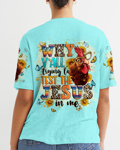 Why Y'all Trying To Test The Jesus In Me Women's All Over Print Shirt - Tlnt0103243