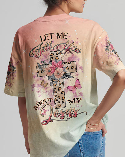 Let Me Tell You About My Jesus Women's All Over Print Shirt - Yhdu2809233