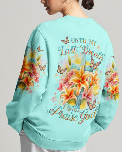 Until My Last Breath I Will Praise God Women's All Over Print Shirt - Yhlt2912231