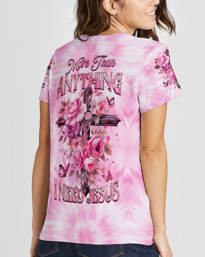 More Than Anything I Need Jesus Women's All Over Print Shirt - Yhhg1007235