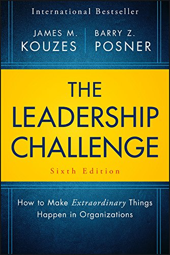 The Leadership Challenge: How to Make Extraordinary Things Happen in Organizations (J-B Leadership Challenge: Kouzes/Posner) 6th Edition