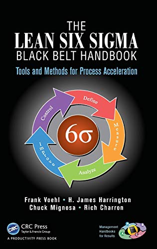 The Lean Six Sigma Black Belt Handbook: Tools and Methods for Process Acceleration - 1st Edition