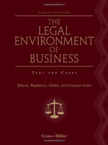 The Legal Environment of Business: Text and Cases - Ethical, Regulatory, Global, and Corporate Issues - 8th Edition