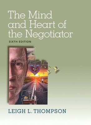 The Mind And Heart Of The Negotiator 6Th Edition