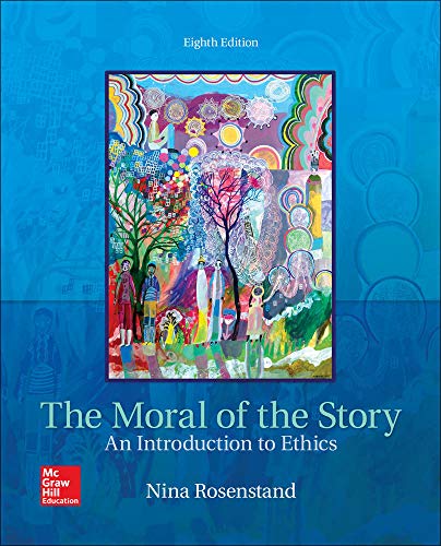 The Moral of the Story: An Introduction to Ethics - 8th Edition