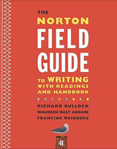 The Norton Field Guide to Writing with Readings and Handbook 4th by Richard Bullock