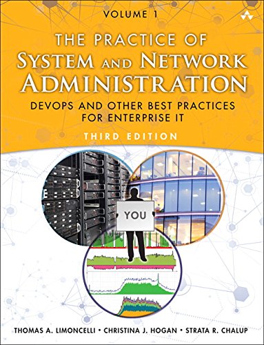 The Practice of System and Network Administration: Volume 1: Devops and Other Best Practices for Enterprise It - 3rd Edition