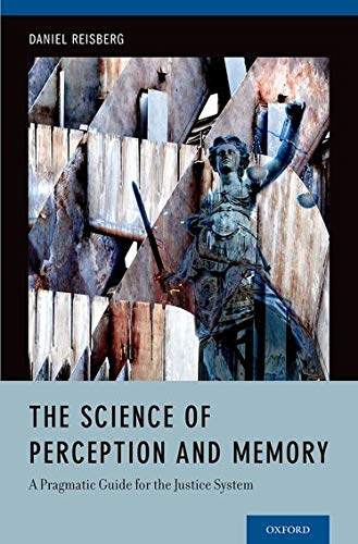 The Science of Perception and Memory: A Pragmatic Guide for the Justice System - 1st Edition