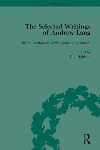 The Selected Writings Of Andrew Lang Volume 2 Folklore Mythology Anthropology Case Studies