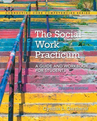 The Social Work Practicum A Guide And Workbook For Students 7Th Edition