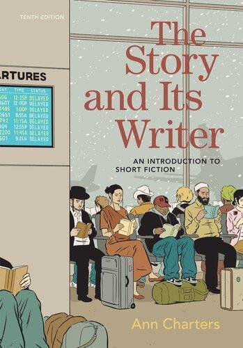 The Story And Its Writer An Introduction To Short Fiction Tenth 10Th Edition