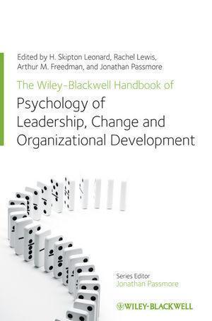 The Wiley Blackwell Handbook Of The Psychology Of Leadership Change And Organizational Development