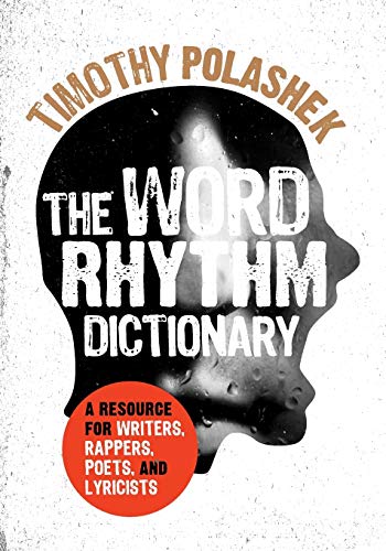 The Word Rhythm Dictionary: A Resource for Writers, Rappers, Poets, and Lyricists Reprint Edition