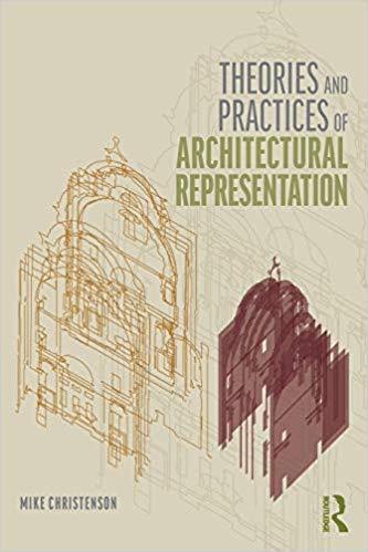 Theories And Practices Of Architectural Representation