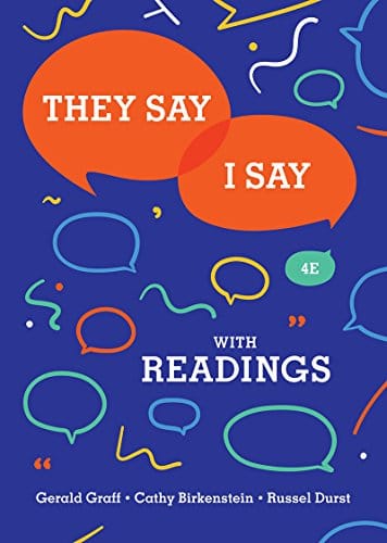 They Say / I Say: The Moves That Matter in Academic Writing with Readings (Fourth Edition) 4th Edition