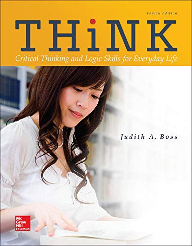 THiNK Critical Thinking And Logic Skills For Everyday Life, 4th Ed. - 4th Edition