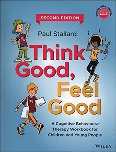 Think Good Feel Good A Cognitive Behavioural Therapy Workbook For Children And Young People 2Nd Edition