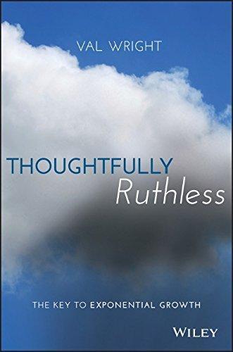 Thoughtfully Ruthless The Key To Exponential Growth