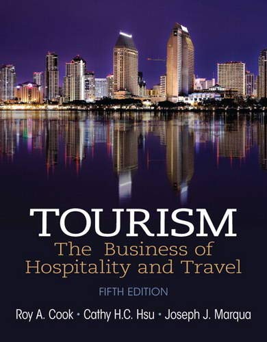 Tourism The Business of Hospitality and Travel 5th Edition by Roy A Cook