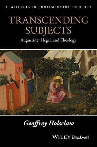 Transcending Subjects Augustine Hegel And Theology