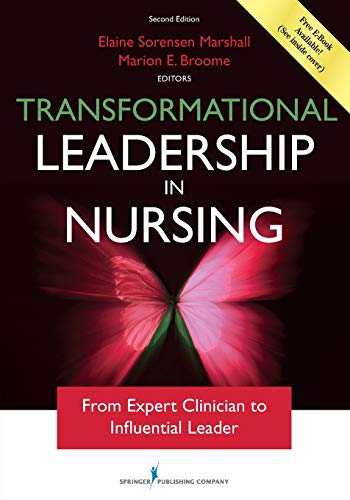 Transformational Leadership in Nursing: From Expert Clinician to Influential Leader - 2nd Edition