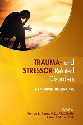 Trauma And Stressor Related Disorders A Handbook For Clinicians