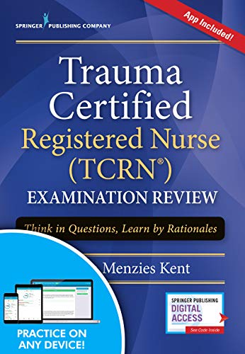 Trauma Certified Registered Nurse (Tcrn) Examination Review: Think in Questions, Learn by Rationales - 1st Edition