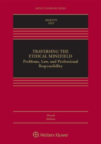 Traversing The Ethical Minefield Problems Law And Professional Responsibility 4Th Edition