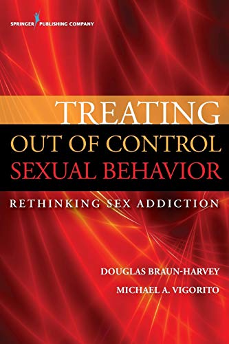 Treating out of control sexual behavior : rethinking sex addiction - 1st Edition