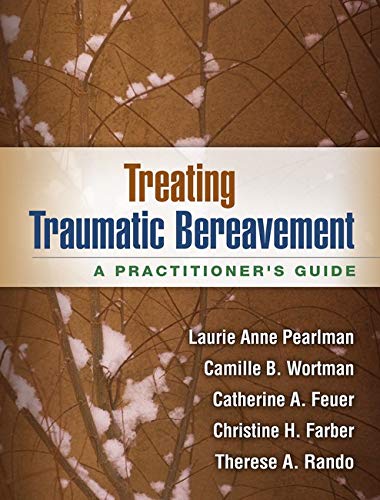 Treating Traumatic Bereavement: A Practitioner's Guide - 1st Edition