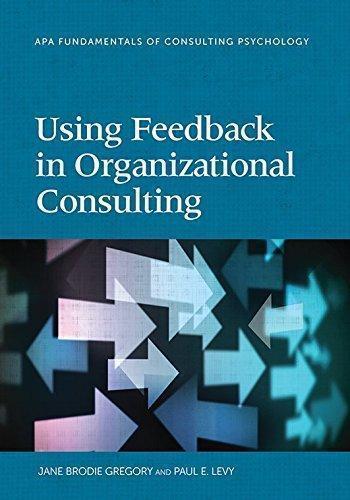 Using Feedback In Organizational Consulting Fundamentals Of Consulting Psychology