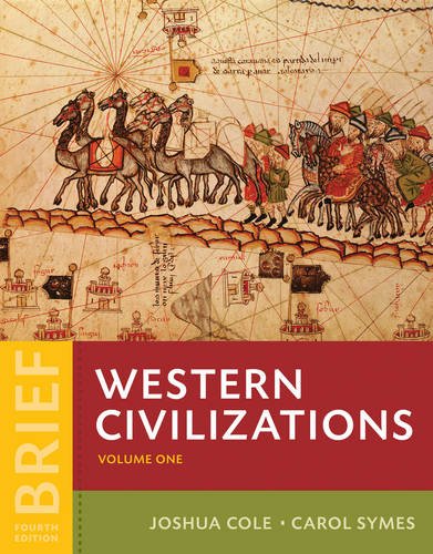 Western Civilizations Their History  Their Culture Vol 1 Brief Fourth Edition by Joshua Cole