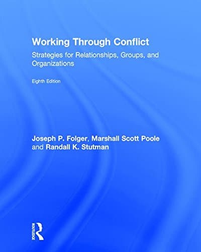 Working Through Conflict: Strategies for Relationships, Groups, and Organizations 8th Edition