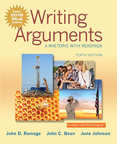 Writing Arguments A Rhetoric with Readings 10th edition by John D Ramage