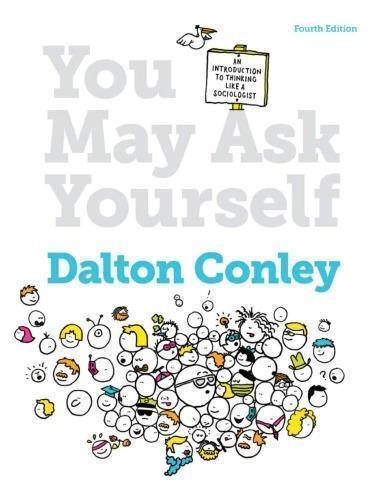 You May Ask Yourself Introduction To Thinking Like A Sociologist 4Th Edition