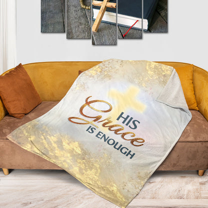 His Grace Is Enough - Cross Christian Fleece Blanket NUM78