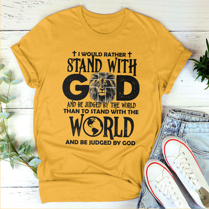 Lifegifty Unisex T-shirt 2D | I Would Rather Stand With God | Unique Religious Gifts For Christian People 2DTHN669