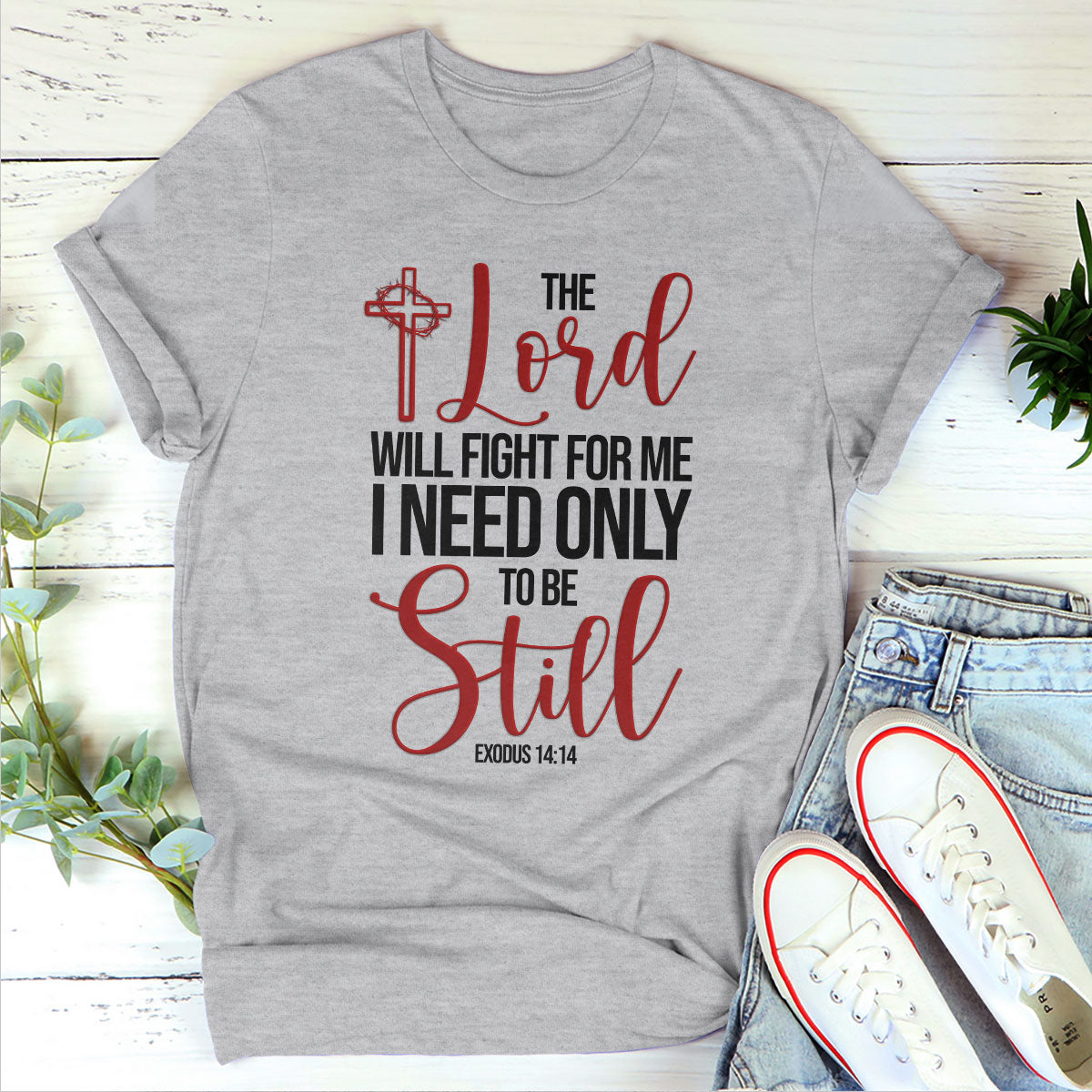 The Lord Will Fight For Me I Need Only To Be Still - Unique Christian Unisex T-shirt NUHN258