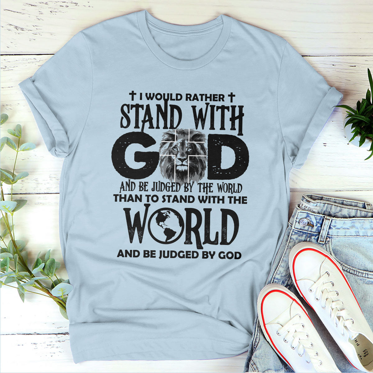 Lifegifty Unisex T-shirt 2D | I Would Rather Stand With God | Unique Religious Gifts For Christian People 2DTHN669