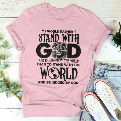 Lifegifty Unisex T-shirt 2D | I Would Rather Stand With God | Unique Religious Gifts For Christian People 2DTHN669