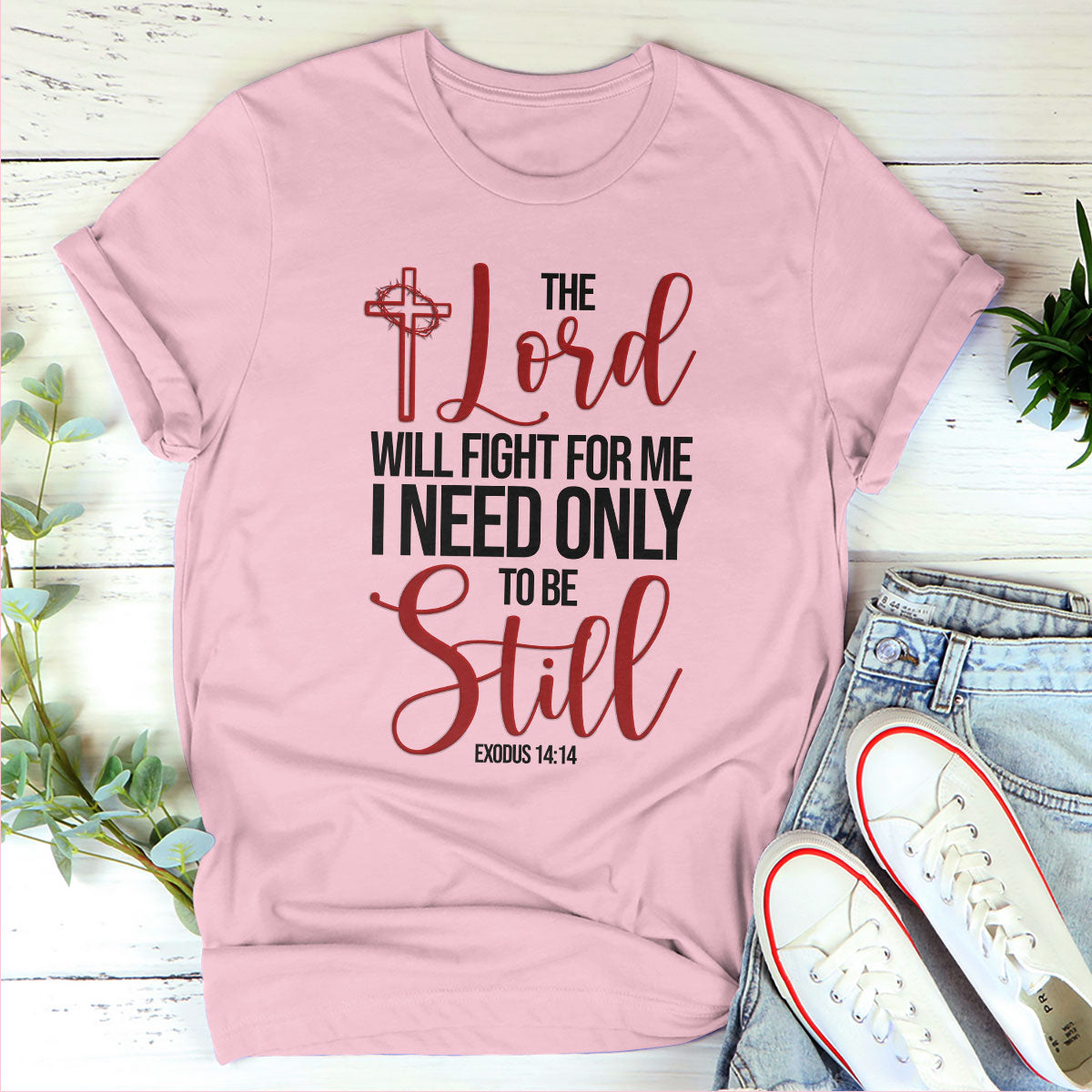 The Lord Will Fight For Me I Need Only To Be Still - Unique Christian Unisex T-shirt NUHN258