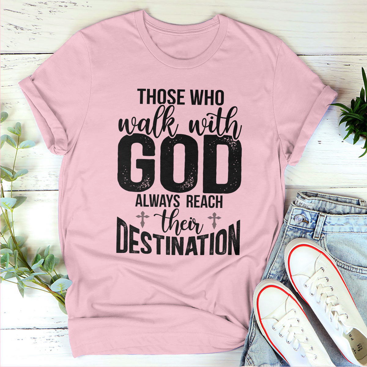 Those Who Walk With God Always Reach Their Destination - Awesome Christian Unisex T-shirt HAP15