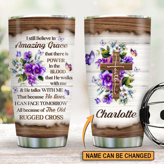 I Still Believe In Amazing Grace - Special Personalized Floral Cross Stainless Steel Tumbler 20oz NUHN145C