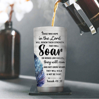 Those Who Hope In the Lord Will Renew Their Strength - Unique Personalized Eagle Stainless Steel Tumbler 20oz NUHN216