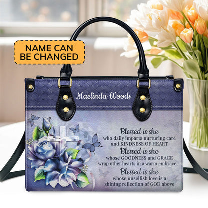 Blessed Is She Who Daily Imparts Nurturing Care And Kindness Of Heart - Beautiful Personalized Leather Handbag NUH327