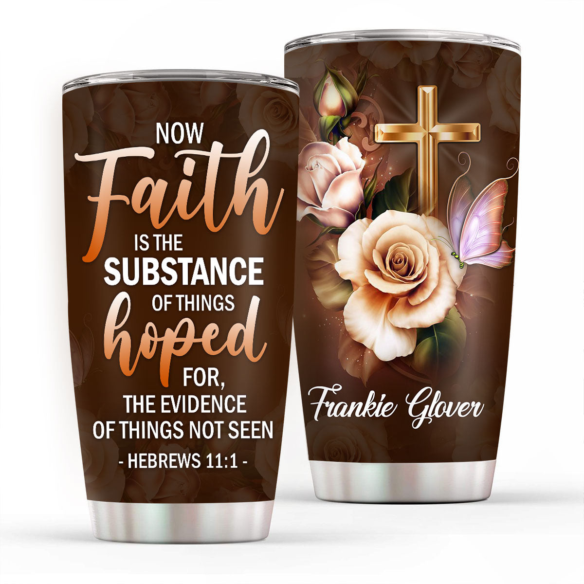 Personalized Stainless Steel Tumbler 20oz | Hebrews 11:1 | Faith Is The Substance Of Things Hoped | Rose & Cross H106